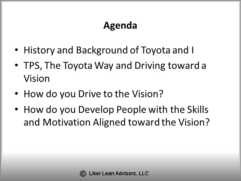 Agenda History and Background of Toyota and I TPS, The Toyota Way and Driving